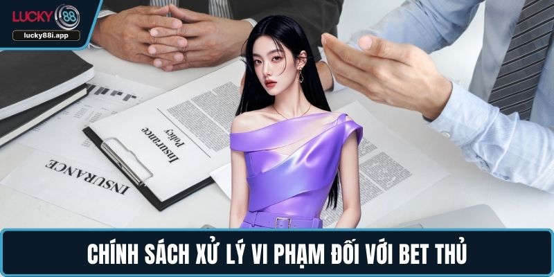 Chính sách xử lý vi phạm đối với bet thủ