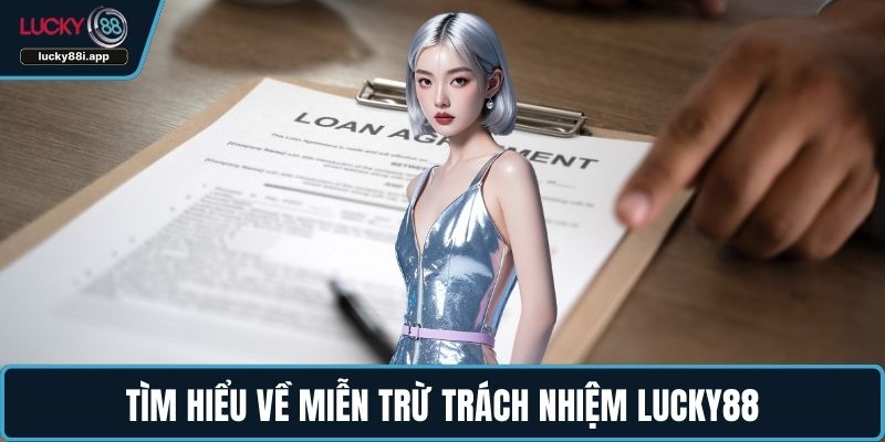 Tìm hiểu về miễn trừ trách nhiệm LUCKY88
