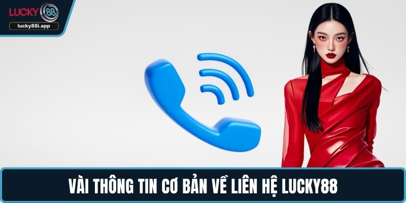 Vài thông tin cơ bản về liên hệ LUCKY88