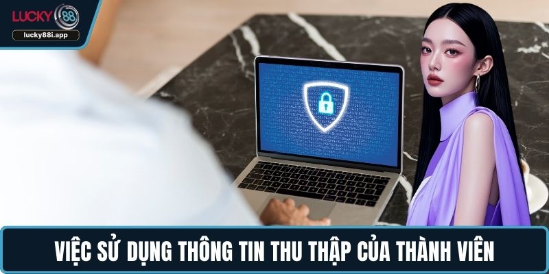 Việc sử dụng thông tin thu thập của thành viên